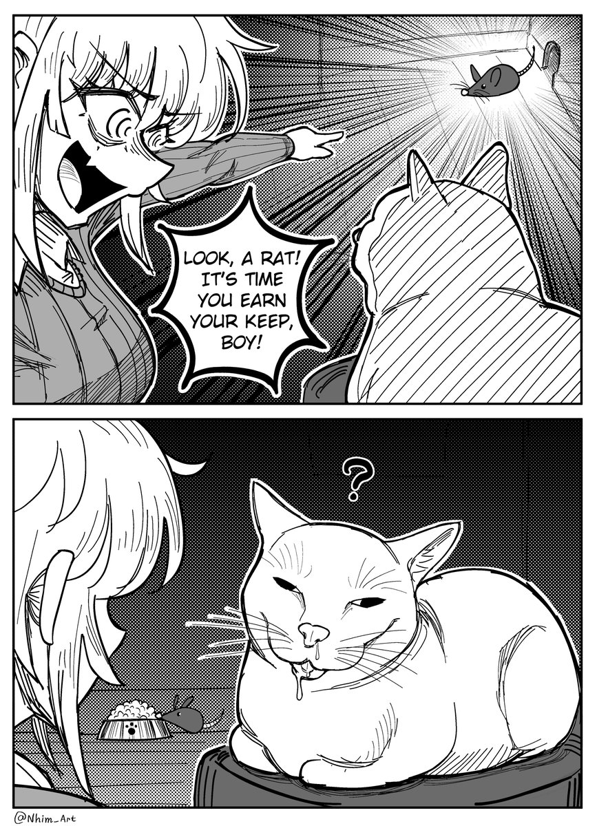 Girl talking to her Cat while pointing at a mouse: "Look, a Rat! Its time you earn your Keep, Boy" *Cat ignores her*