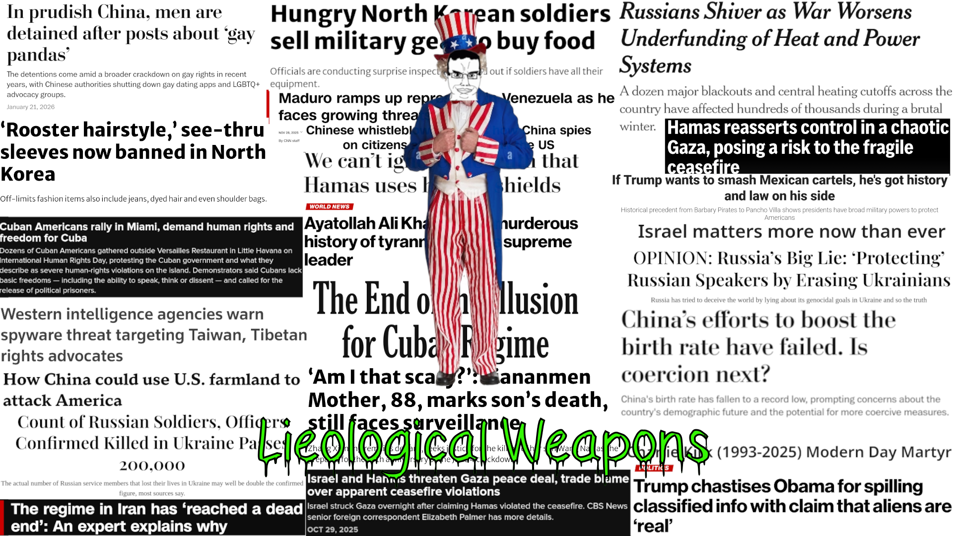 An Uncle Sam chudjak stands before a background of new headlines from imperialist news media inventing reality about amerikkka's national enemies. Below him is the text "Lieological Weapons" in a toxic looking font.